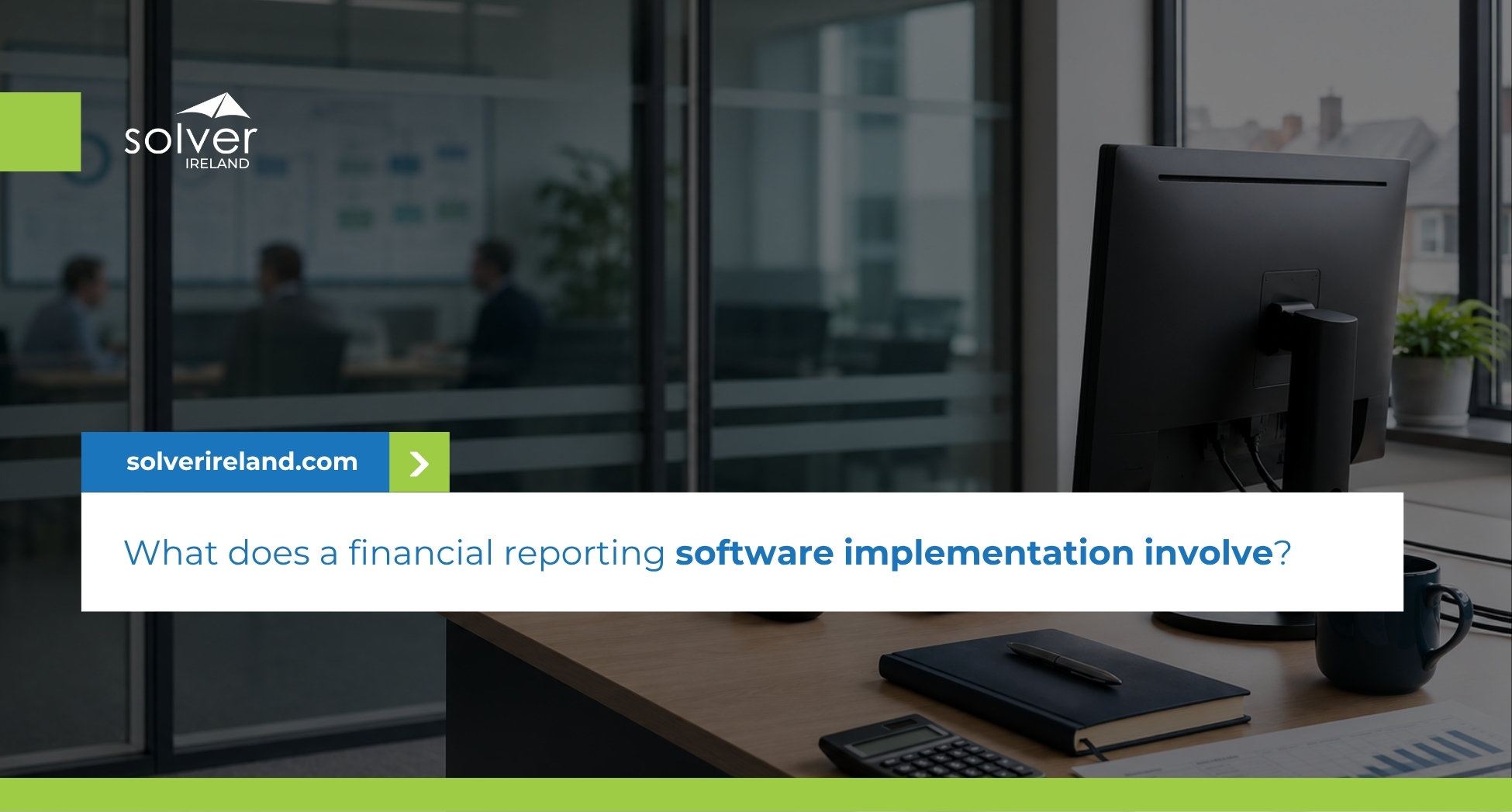What Does a Financial Reporting Software Implementation Involve? 